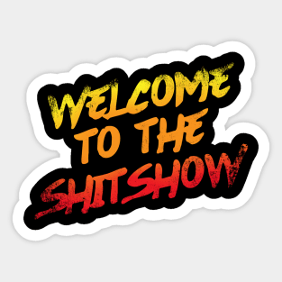 Welcome To the Shitshow Sticker